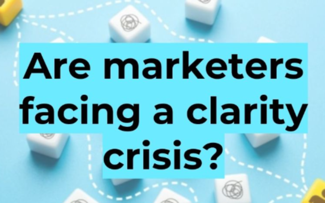 Marketing Week Feature: Clarity Crisis
